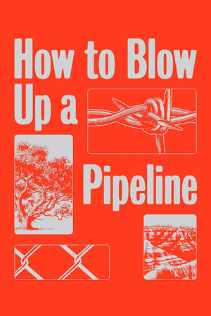 How to Blow Up a Pipeline poszter