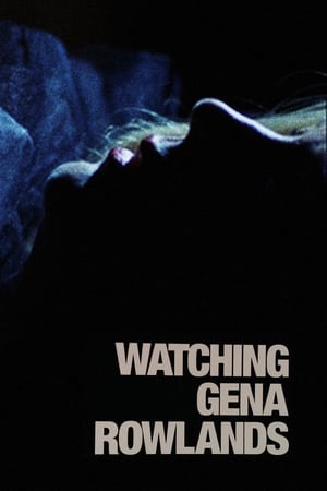 Watching Gena Rowlands