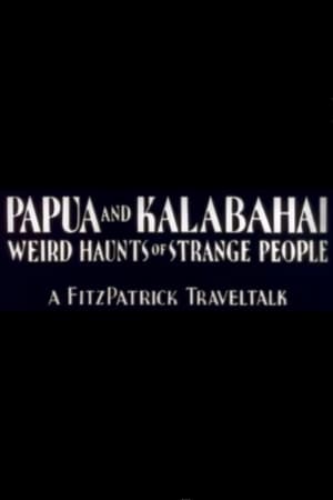 Papua and Kalabahai, Weird Haunts of Strange People
