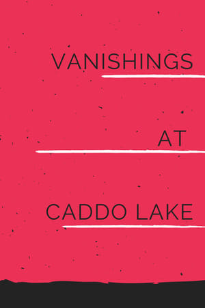 Vanishings at Caddo Lake