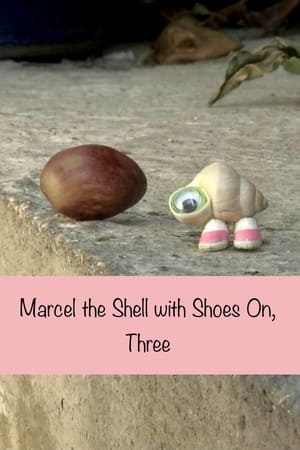 Marcel the Shell with Shoes On, Three