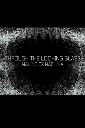 Through the Looking Glass: Making Ex Machina