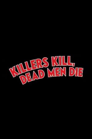 Killers Kill, Dead Men Die