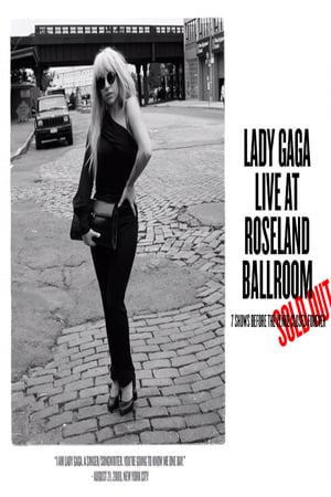 Lady Gaga Live at Roseland Ballroom