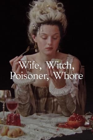 Wife, Witch, Poisoner, Whore