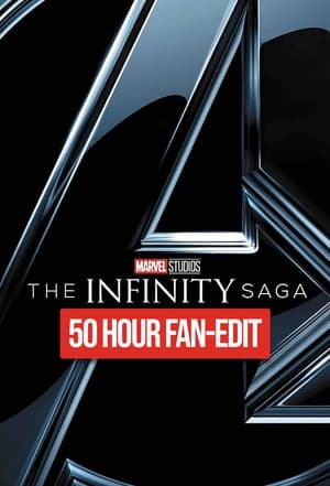 The Infinity Saga (50 Hour Fan-Edit)