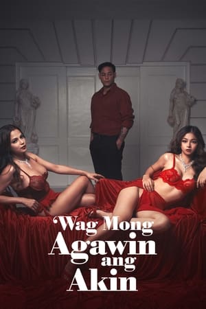 'Wag Mong Agawin Ang Akin