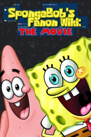SpongeBob's Fanon Wiki: The Movie